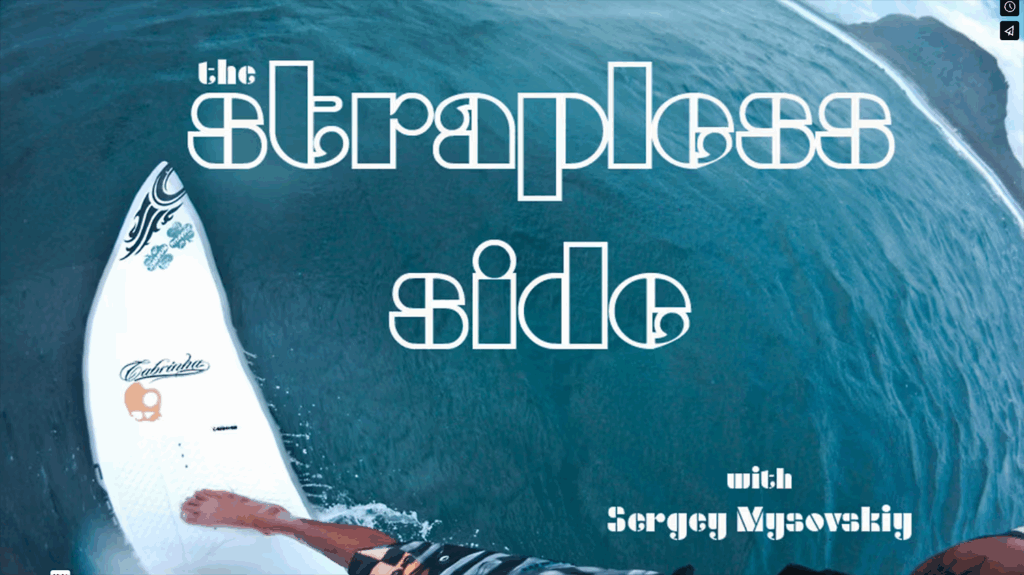 THE STRAPLESS SIDE с Сергеем Мысовским — первое профессиональное кайтсерфинг — вейврайдинг видео райдера из РФ.