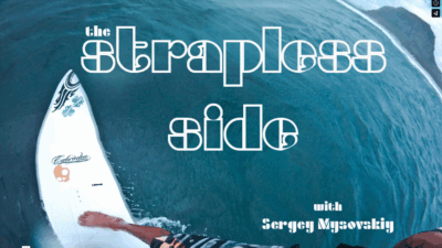 THE STRAPLESS SIDE с Сергеем Мысовским — первое профессиональное кайтсерфинг — вейврайдинг видео райдера из РФ.